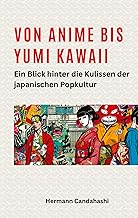 Von Anime bis Yumi Kawaii: Ein Blick hinter die Kulissen der japanischen Popkultur: 5