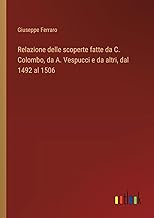 Relazione delle scoperte fatte da C. Colombo, da A. Vespucci e da altri, dal 1492 al 1506