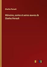 Mémoires, contes et autres ¿uvres de Charles Perrault