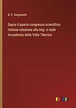 Sopra il quarto congresso scientifico italiano relazione alla imp. e reale Accademia della Valle Tiberina