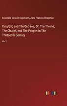 King Eric and The Outlaws, Or, The Throne, The Church, and The People: In The Thirteenth Century: Vol. I