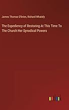 The Expediency of Restoring At This Time To The Church Her Synodical Powers