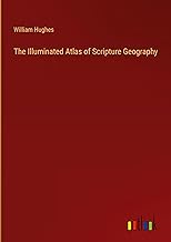 The Illuminated Atlas of Scripture Geography