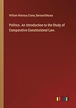 Politics. An Introduction to the Study of Comparative Constitutional Law.