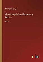 Charles Kingsley's Works. Yeast. A Problem: Vol. II