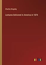 Lectures Delivered in America in 1874