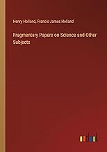 Fragmentary Papers on Science and Other Subjects