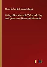 History of the Minnesota Valley, Including the Explorers and Pioneers of Minnesota