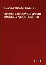 The City and the Sea, with Other Cambridge Contributions in Aid of the Hospital Fund