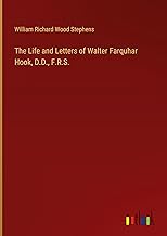 The Life and Letters of Walter Farquhar Hook, D.D., F.R.S.