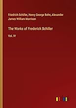 The Works of Frederick Schiller: Vol. IV