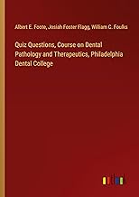 Quiz Questions, Course on Dental Pathology and Therapeutics, Philadelphia Dental College