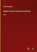 Hypatia. Or, New Foes with an Old Face: Vol. I