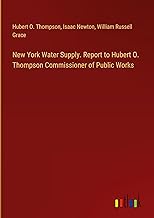 New York Water Supply. Report to Hubert O. Thompson Commissioner of Public Works