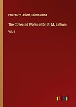 The Collected Works of Dr. P. M. Latham: Vol. II