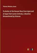 Evolution of the Human Race from Apes and of Apes from Lower Animals, a Doctrine Unsanctioned by Science