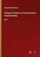 Geology for Students and General Readers. Physical Geology: Part 1