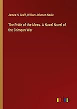 The Pride of the Mess. A Naval Novel of the Crimean War