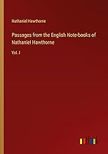 Passages from the English Note-books of Nathaniel Hawthorne: Vol. I