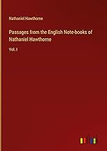 Passages from the English Note-books of Nathaniel Hawthorne: Vol. I