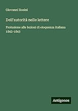 Dell'autorità nelle lettere: Prolusione alle lezioni di eloquenza italiana 1842-1843