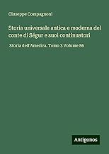 Storia universale antica e moderna del conte di Ségur e suoi continuatori: Storia dell'America. Tomo 3 Volume 86