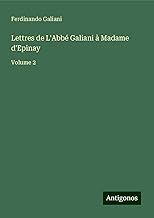 Lettres de L'Abbé Galiani à Madame d'Epinay: Volume 2