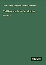 Théâtre complet de Jean Racine: Volume 4