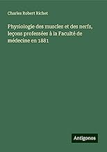 Physiologie des muscles et des nerfs, leçons professées à la Faculté de médecine en 1881