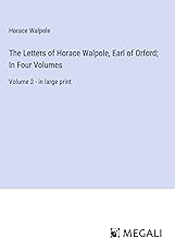 The Letters of Horace Walpole, Earl of Orford; In Four Volumes: Volume 2 - in large print