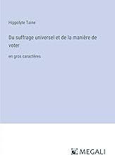 Du suffrage universel et de la manière de voter: en gros caractères