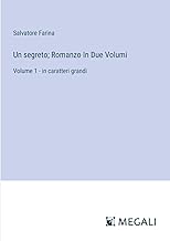 Un segreto; Romanzo In Due Volumi: Volume 1 - in caratteri grandi