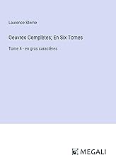 Oeuvres Complètes; En Six Tomes: Tome 4 - en gros caractères