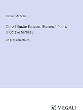 Chez l'illustre Écrivain; ¿uvres Inédites D¿Octave Mirbeau: en gros caractères