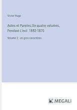 Actes et Paroles; En quatre volumes, Pendant L'exil 1852-1870: Volume 2 - en gros caractères