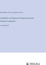 Aesthetic as Science of Expression and General Linguistic: in large print