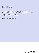 Clarissa Harlowe; Or the history of a young lady, In Nine Volumes: Volume 3 - in large print
