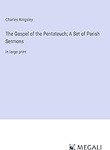 The Gospel of the Pentateuch; A Set of Parish Sermons: in large print