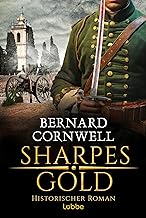 Sharpes Gold: Historischer Roman. Richard Sharpes neuntes Abenteuer in attraktiver Neugestaltung: 9