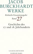 Jacob Burckhardt Werke Bd. 27: Geschichte des 17. und 18. Jahrhunderts