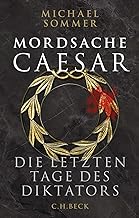 Mordsache Caesar: Die letzten Tage des Diktators