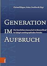 Generation Im Aufbruch: Die Geschichtswissenschaft in Deutschland Im Spiegel Autobiographischer Portrats