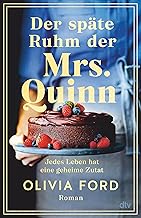 Der späte Ruhm der Mrs. Quinn: Roman | Jedes Leben hat eine geheime Zutat