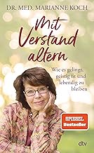 Mit Verstand altern: Wie es gelingt, geistig fit und lebendig zu bleiben | Das neue Buch der Bestseller-Autorin zum Thema geistige Gesundheit im Alter