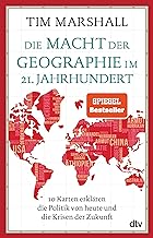 Die Macht der Geographie im 21. Jahrhundert: 10 Karten erklären die Politik von heute und die Krisen der Zukunft | Aktualisierte Ausgabe