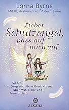 Lieber Schutzengel, pass auf mich auf: Sieben außergewöhnliche Geschichten über Mut, Liebe und Freundschaft