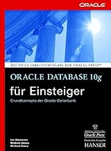 Oracle Database 10g für Einsteiger: Grundkonzepte der Oracle-Datenbank