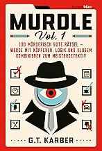 Murdle Volume 1: 100 mörderisch gute Rätsel - werde mit Köpfchen, Logik und klugem Kombinieren zum Meisterdetektiv