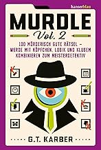 Murdle Volume 2: 100 mörderisch gute Rätsel - werde mit Köpfchen, Logik und klugem Kombinieren zum Meisterdetektiv