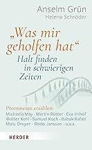 „Was mir geholfen hat ...“ – Halt finden in schwierigen Zeiten: Prominente erzählen